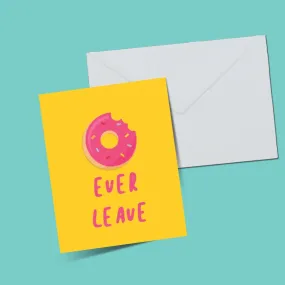 Donut ever leave card